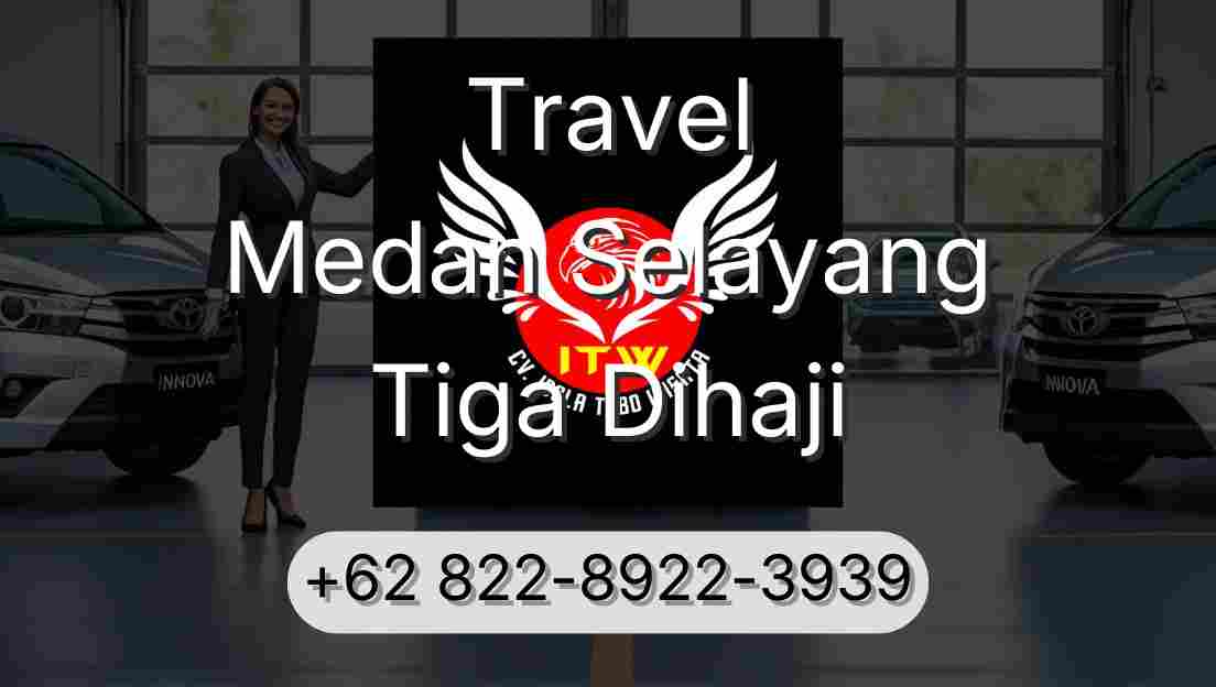 Travel Medan Selayang Tiga Dihaji