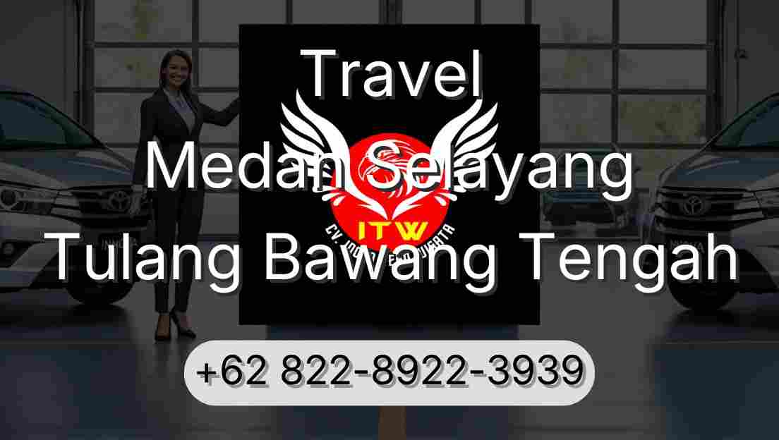 Travel Medan Selayang Tulang Bawang Tengah