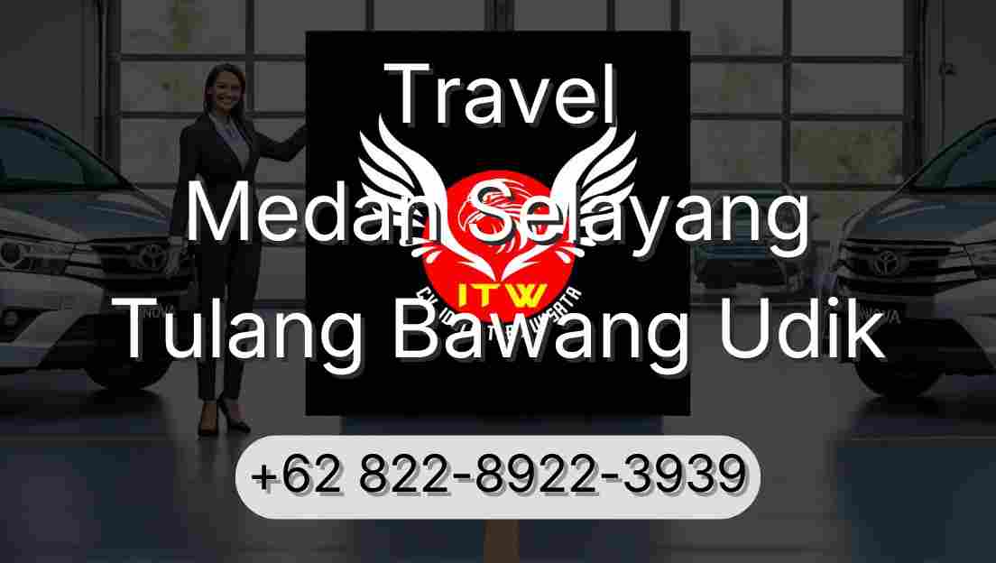 Travel Medan Selayang Tulang Bawang Udik