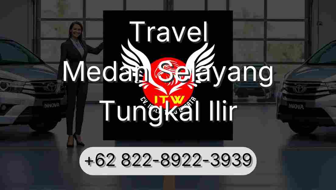 Travel Medan Selayang Tungkal Ilir