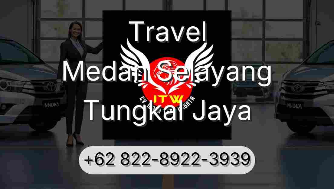 Travel Medan Selayang Tungkal Jaya