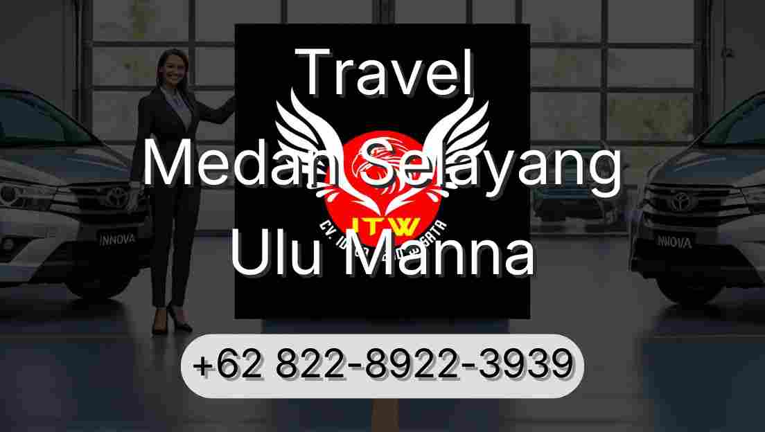 Travel Medan Selayang Ulu Manna