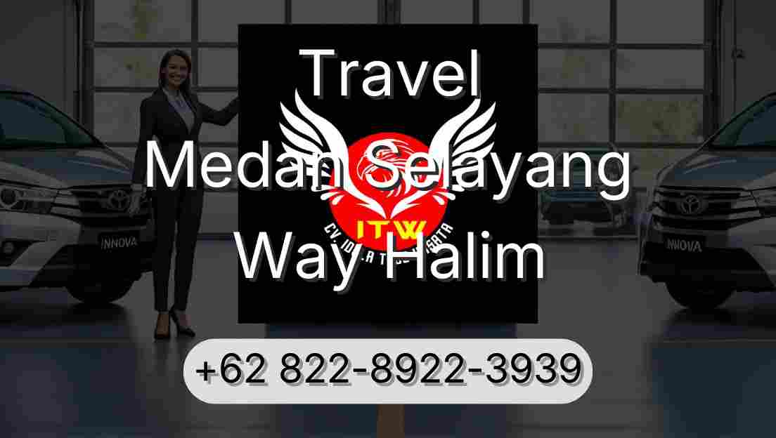 Travel Medan Selayang Way Halim