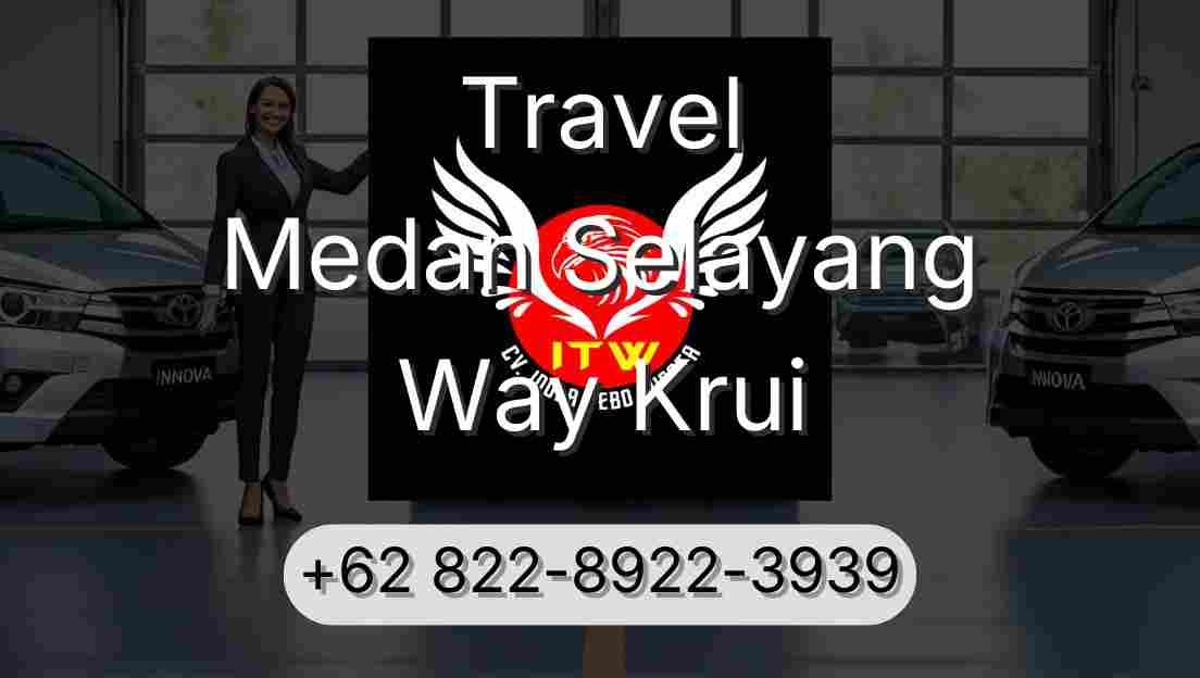 Travel Medan Selayang Way Krui