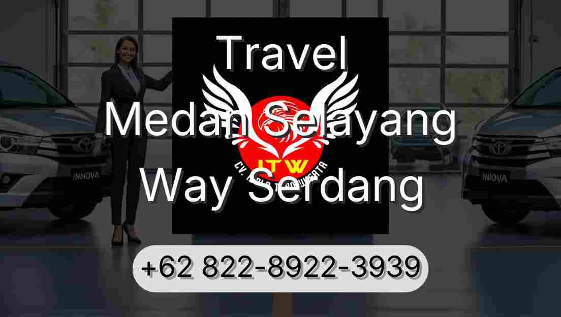 Travel Medan Selayang Way Serdang