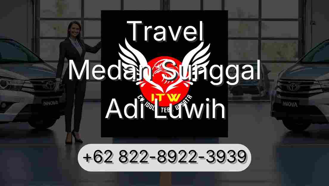 Travel Medan Sunggal Adi Luwih