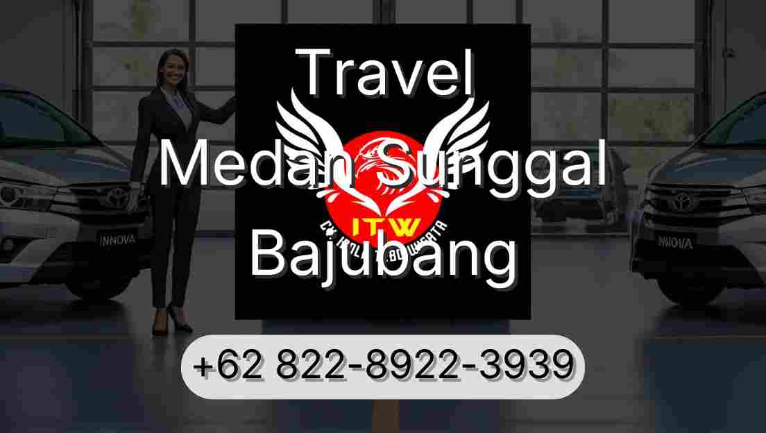 Travel Medan Sunggal Bajubang