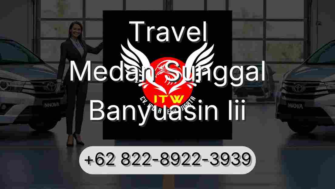 Travel Medan Sunggal Banyuasin Iii