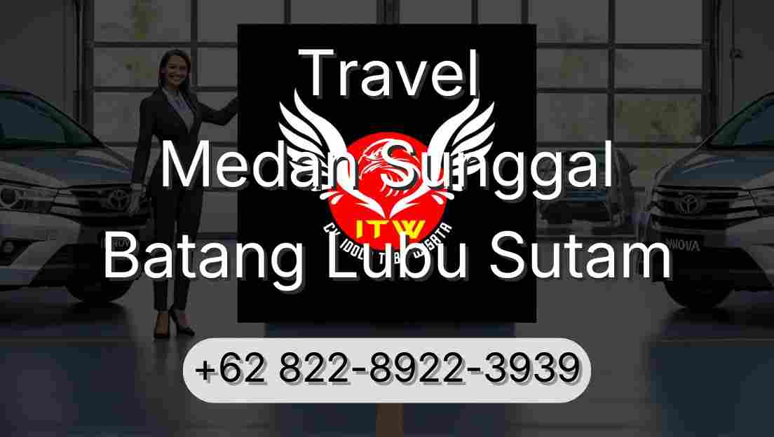Travel Medan Sunggal Batang Lubu Sutam