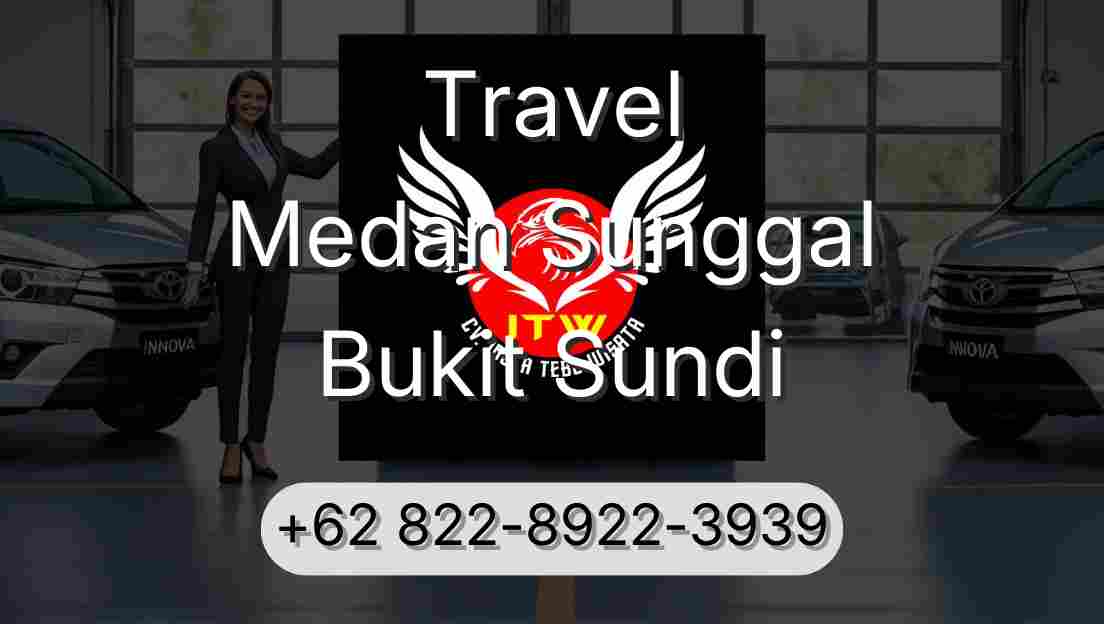 Travel Medan Sunggal Bukit Sundi