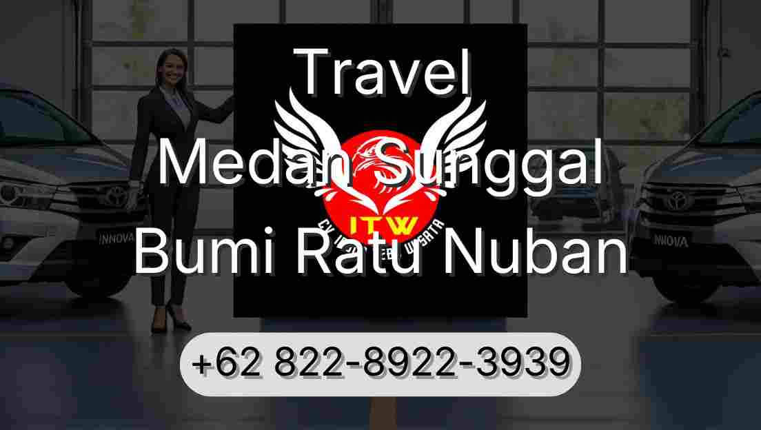 Travel Medan Sunggal Bumi Ratu Nuban