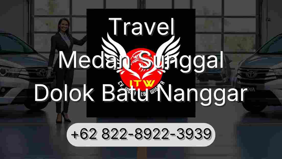 Travel Medan Sunggal Dolok Batu Nanggar