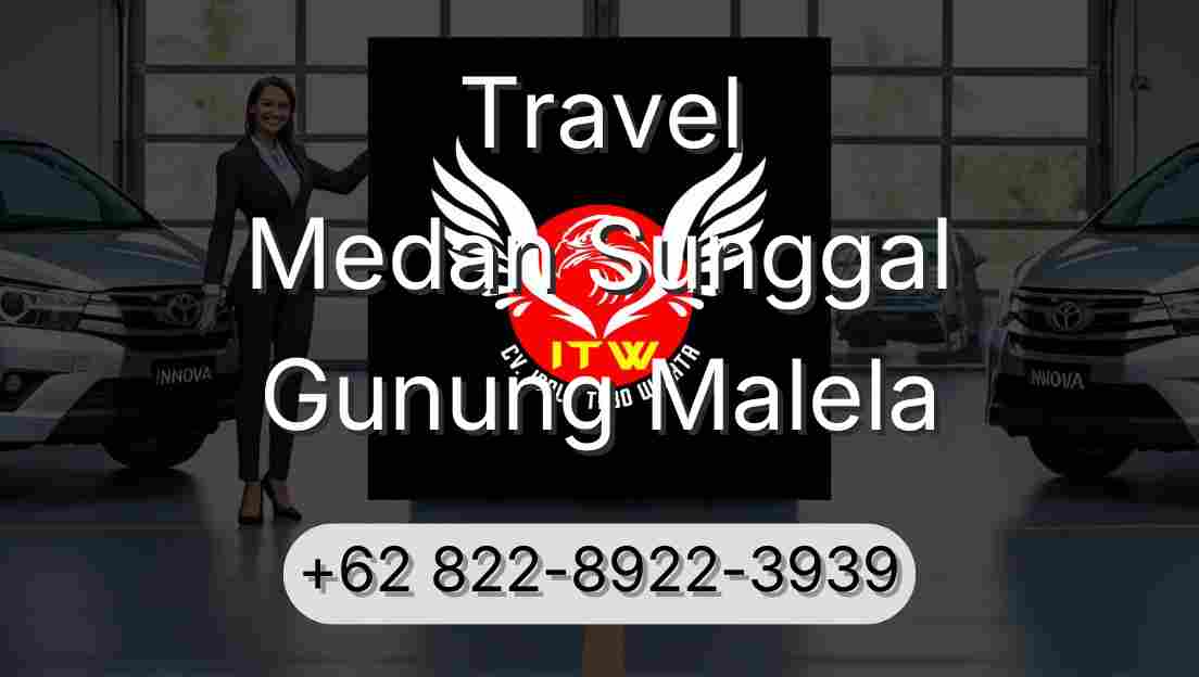 Travel Medan Sunggal Gunung Malela