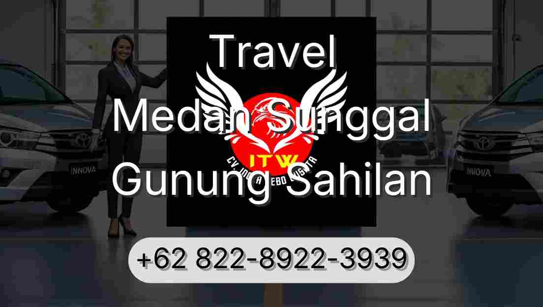Travel Medan Sunggal Gunung Sahilan
