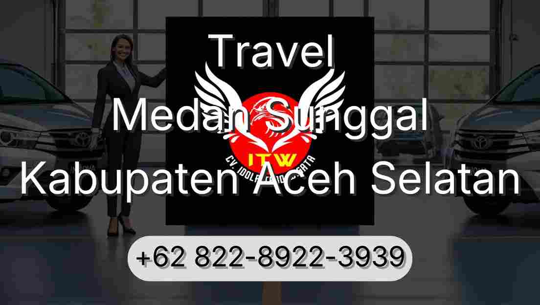 Travel Medan Sunggal Kabupaten Aceh Selatan