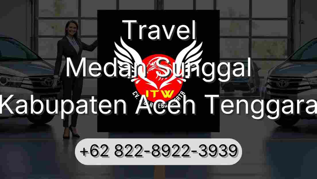 Travel Medan Sunggal Kabupaten Aceh Tenggara