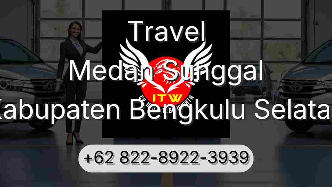 Travel Medan Sunggal Kabupaten Bengkulu Selatan