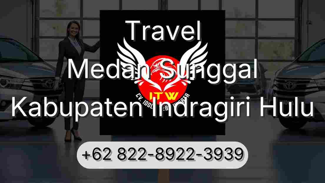 Travel Medan Sunggal Kabupaten Indragiri Hulu