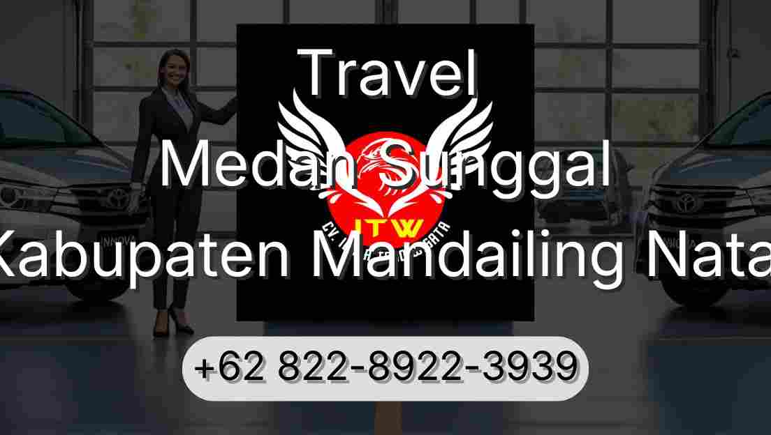 Travel Medan Sunggal Kabupaten Mandailing Natal