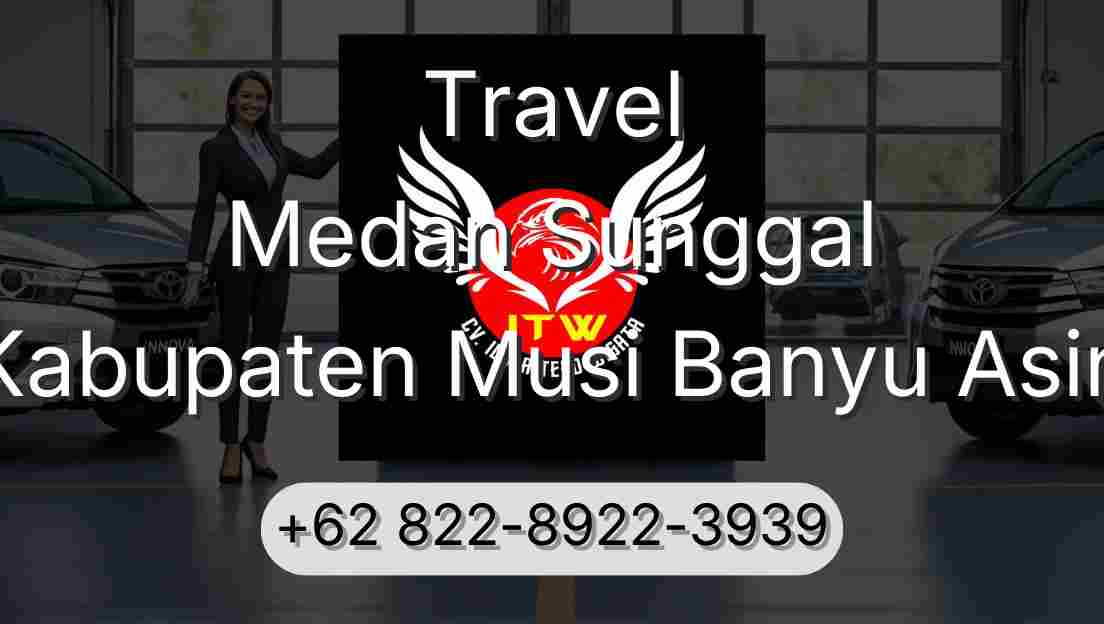 Travel Medan Sunggal Kabupaten Musi Banyu Asin