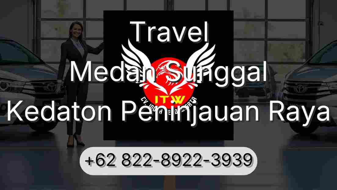 Travel Medan Sunggal Kedaton Peninjauan Raya