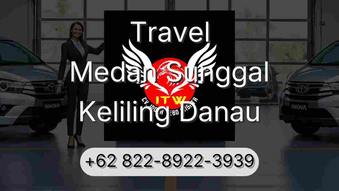 Travel Medan Sunggal Keliling Danau