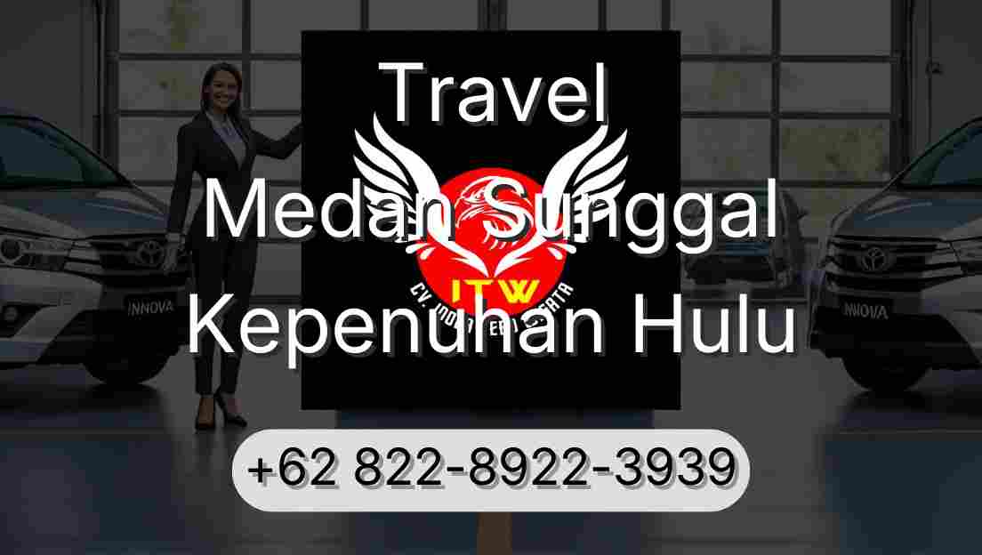 Travel Medan Sunggal Kepenuhan Hulu