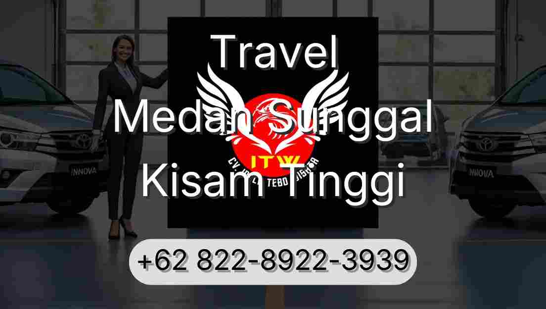 Travel Medan Sunggal Kisam Tinggi