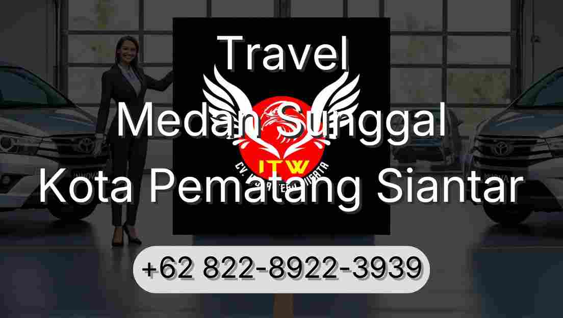 Travel Medan Sunggal Kota Pematang Siantar