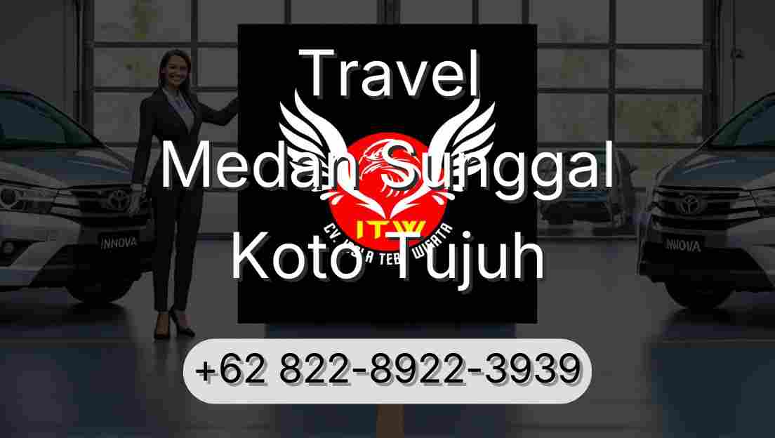 Travel Medan Sunggal Koto Tujuh