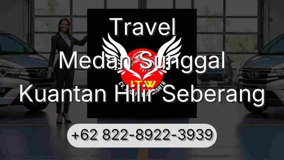 Travel Medan Sunggal Kuantan Hilir Seberang