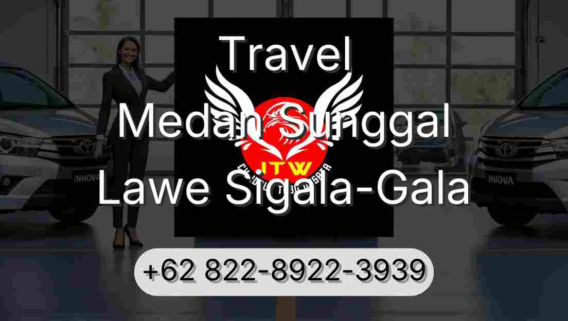 Travel Medan Sunggal Lawe Sigala-Gala