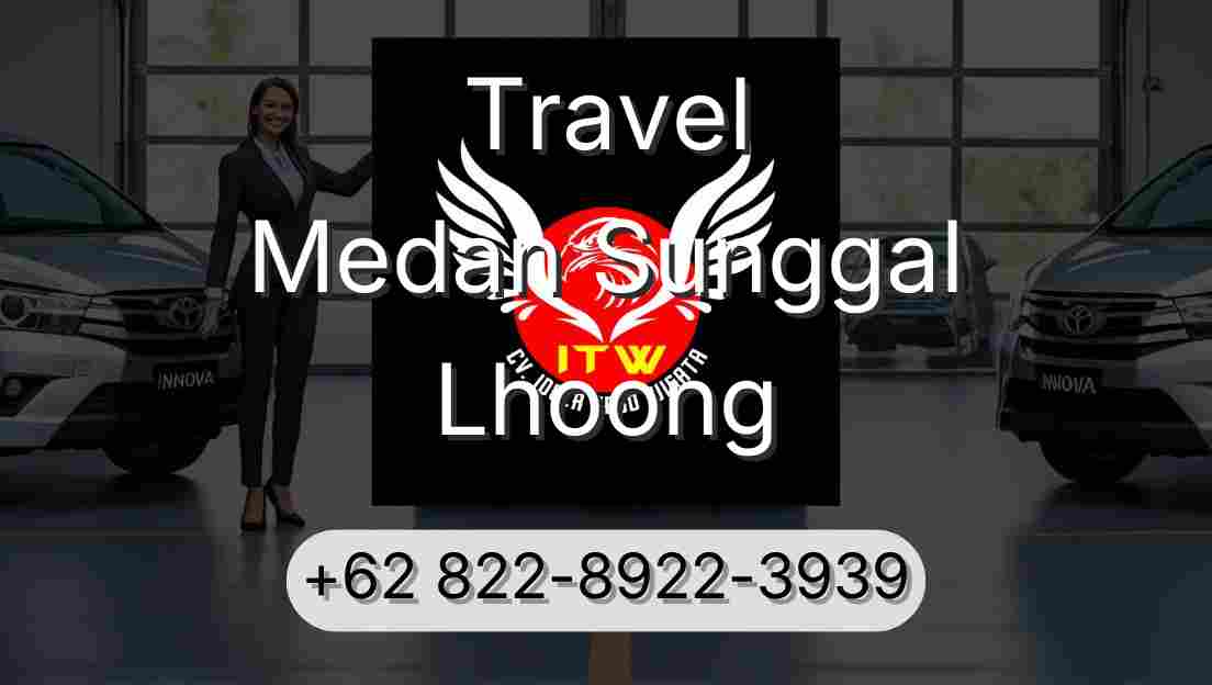 Travel Medan Sunggal Lhoong