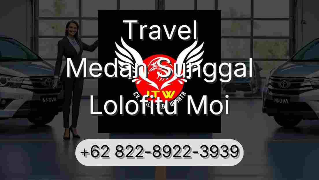 Travel Medan Sunggal Lolofitu Moi