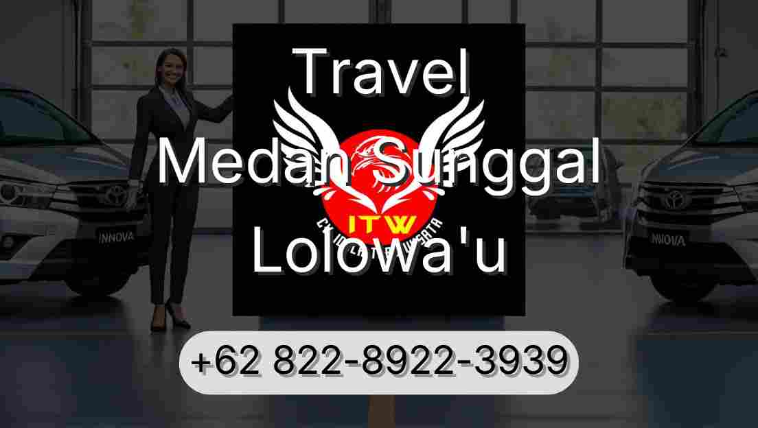 Travel Medan Sunggal Lolowa'u