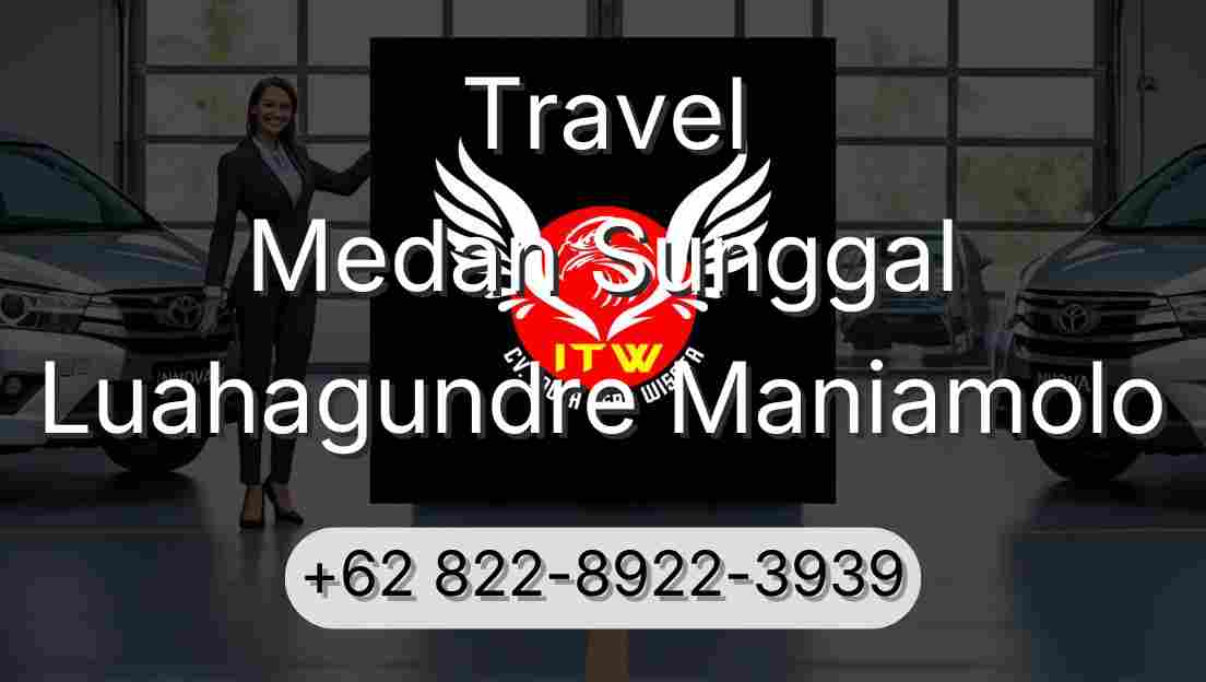 Travel Medan Sunggal Luahagundre Maniamolo