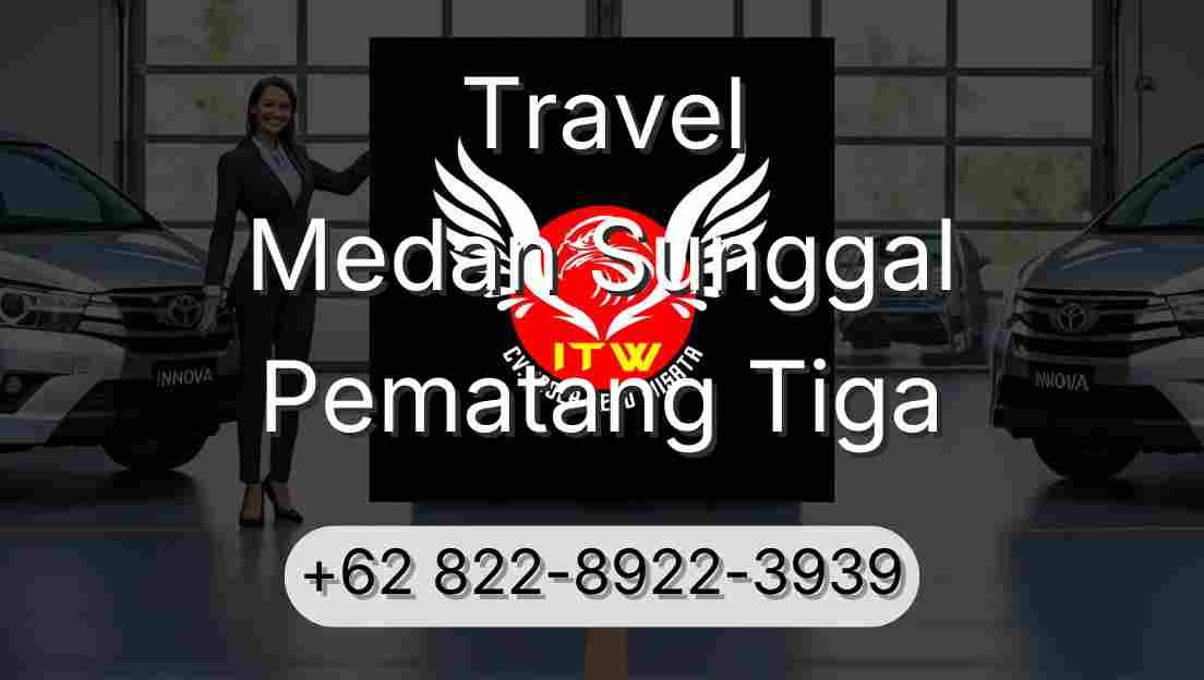 Travel Medan Sunggal Pematang Tiga