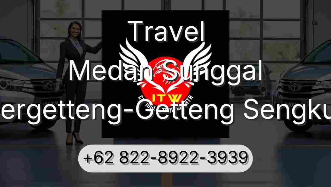 Travel Medan Sunggal Pergetteng-Getteng Sengkut