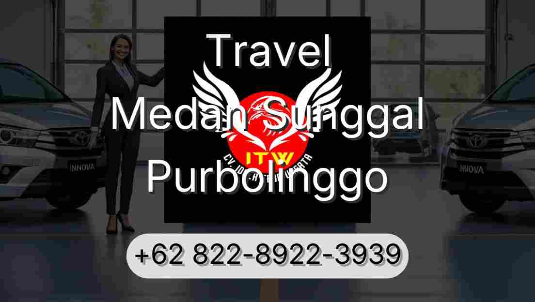 Travel Medan Sunggal Purbolinggo