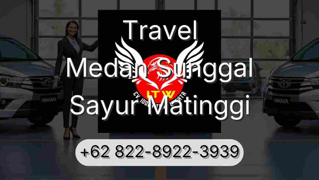 Travel Medan Sunggal Sayur Matinggi