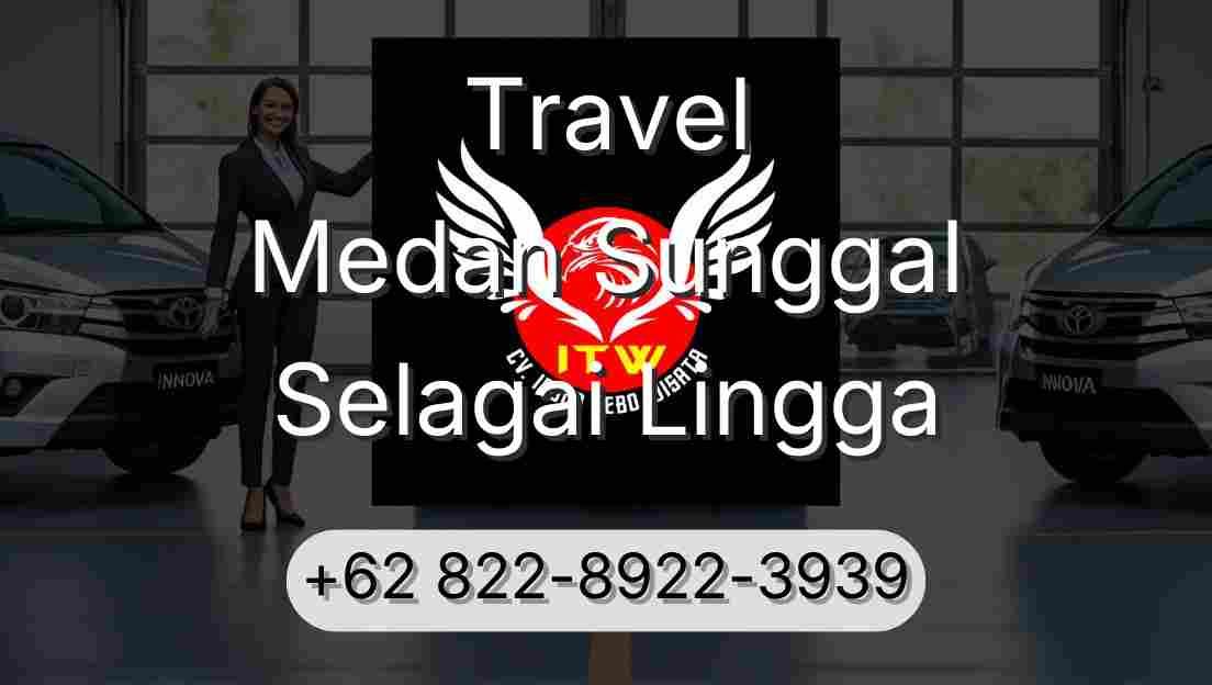 Travel Medan Sunggal Selagai Lingga