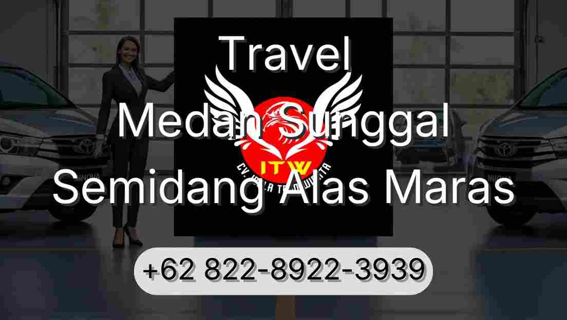 Travel Medan Sunggal Semidang Alas Maras