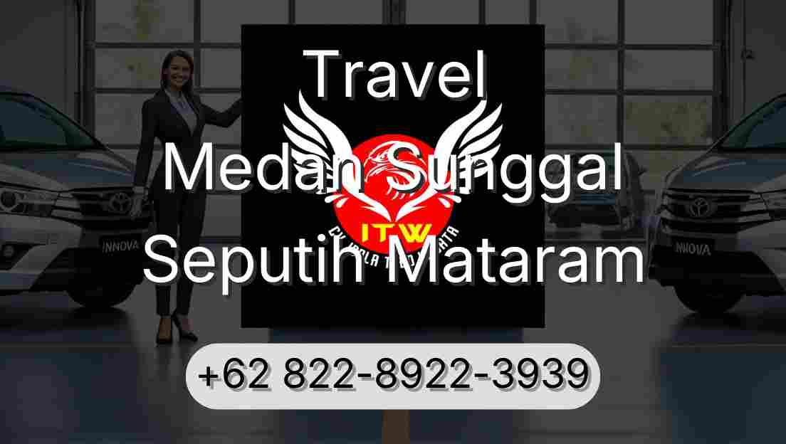 Travel Medan Sunggal Seputih Mataram