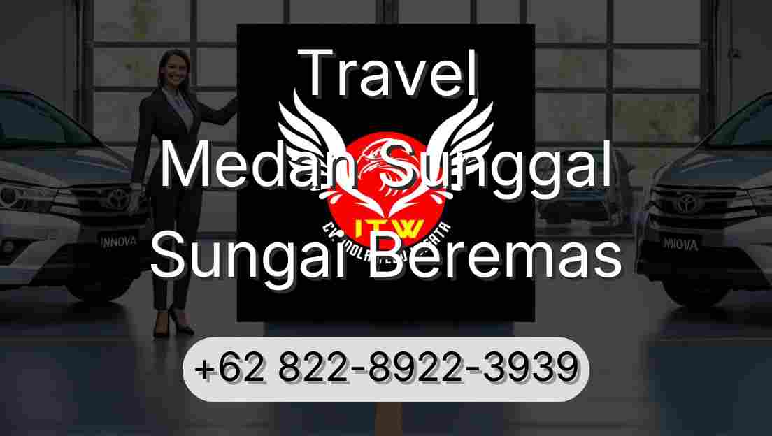 Travel Medan Sunggal Sungai Beremas