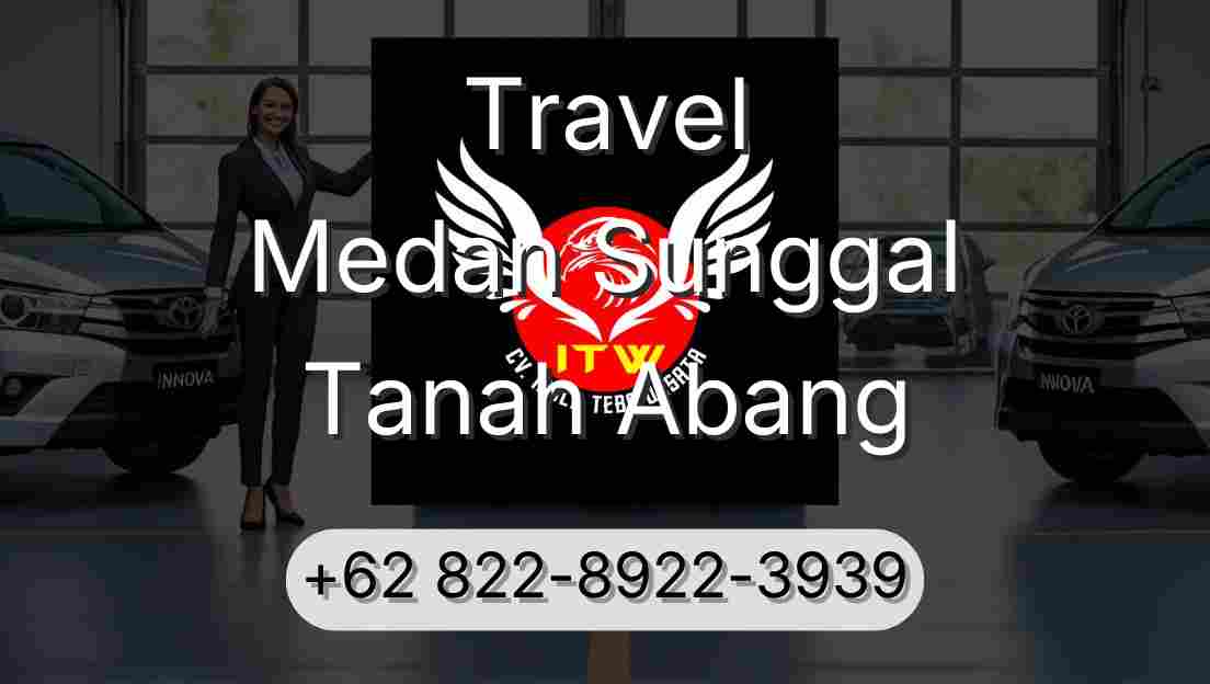 Travel Medan Sunggal Tanah Abang