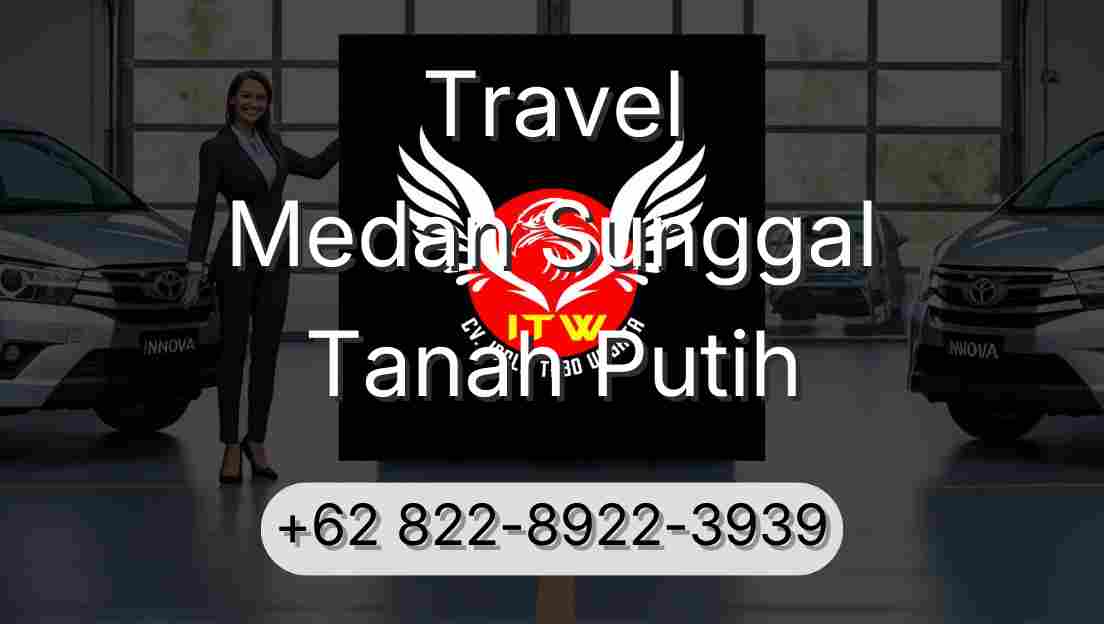 Travel Medan Sunggal Tanah Putih