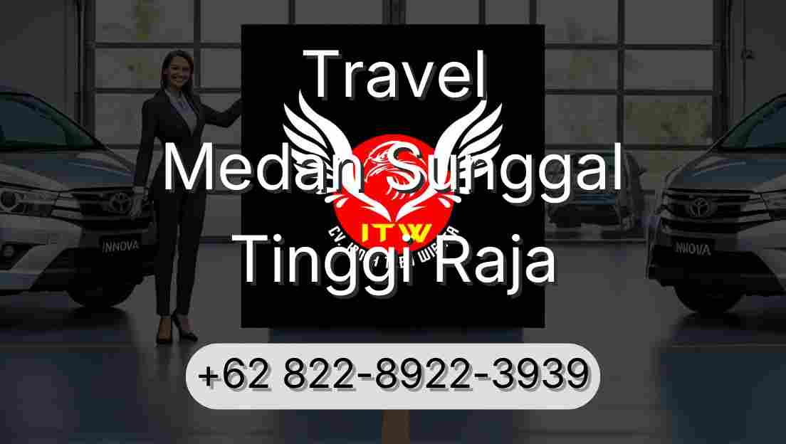 Travel Medan Sunggal Tinggi Raja