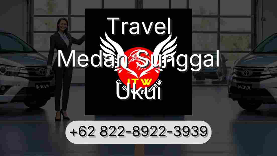 Travel Medan Sunggal Ukui