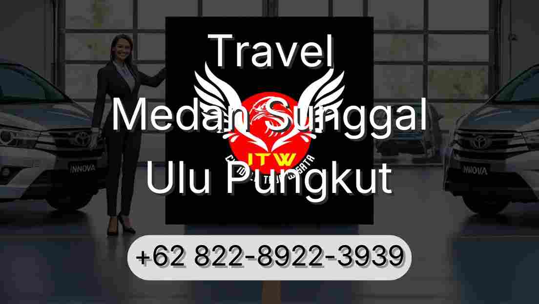 Travel Medan Sunggal Ulu Pungkut