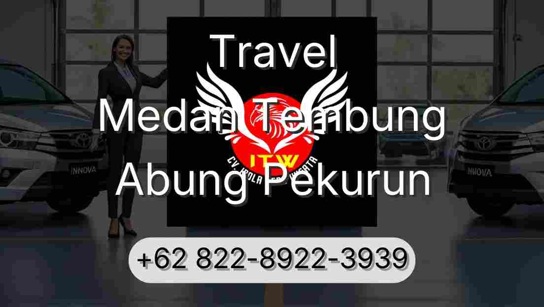 Travel Medan Tembung Abung Pekurun